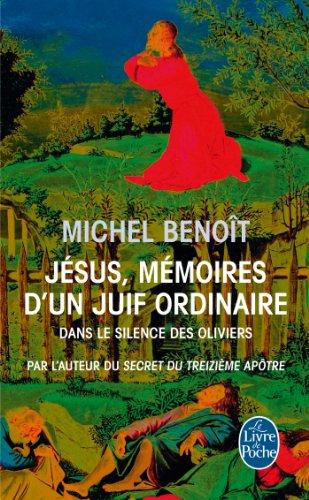 Jesus, Memoires D'Un Juif Ordinaire: Dans Le Silence Des Oliviers (Litterature & Documents)
