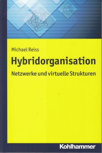 Hybridorganisation. Netzwerke und virtuelle Organisation. - Reiß, Michael