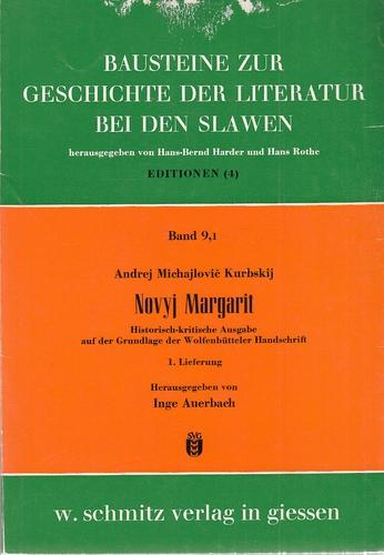 Novyi Margarit. Historisch-kritische Ausgabe auf der Grundlage der Wolfenbütteler Handschrift. Bausteine zur Geschichte der Literatur der Slawen, Band 9,1. 1. Lieferung. - Auerbach (Hrsg.), Inge und Andrej Michajlovic Kurbskij