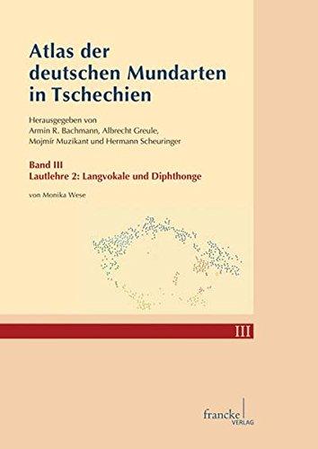 Atlas der deutschen Mundarten in Tschechien; Band 3: Lautlehre 2: Langvokale und Diphtonge. Hrsg.: Armin R. Bachmann und Albrecht Greule u.a. - Rosenhammer, Monika