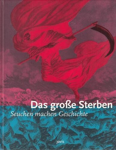 Das große Sterben; Seuchen machen Geschichte