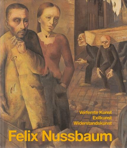 Felix Nussbaum - Verfemte Kunst, Exilkunst, Widerstandskunst