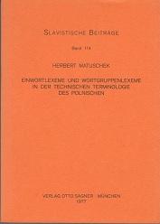 Einwortlexeme und Wortgruppenlexeme in der technischen Terminologie des Polnischen. Slawistische Beiträge, Band 114. - Matuschek, Herbert