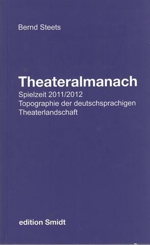 Theateralmanach. Eine Topographie der deutschsprachigen Theater....