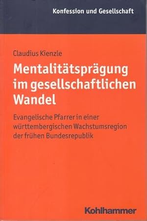 Mentalitätsprägung im gesellschaftlichen Wandel. Evangelische Pfarrer in einer württembergischen ...