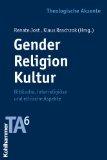 Gender - Religion - Kultur - Biblische, interreligiöse und ethische Aspekte. Theologische Akzente...