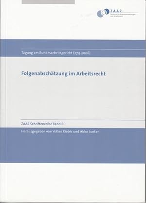 Folgenabschätzung im Arbeitsrecht. Tagung am Bundesarbeitsgericht (27.9.2006). Zentrum für Arbeit...