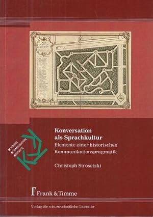 Konversation als Sprachkultur - Elemente einer historischen Kommunikationspragmatik. Kulturen - K...