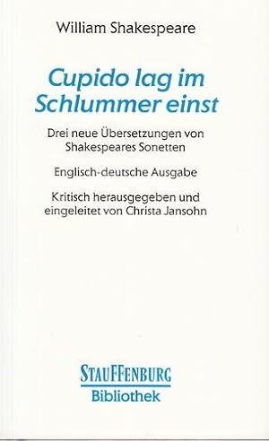 Cupido lag im Schlummer einst. Drei neue Übersetzungen von Shakespeares Sonetten. Stauffenburg-Bi...