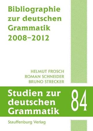 Bibliographie zur deutschen Grammatik 2008 - 2012. Studien zur deutschen Grammatik ; Band 84.