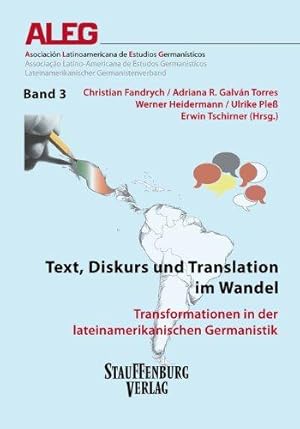 Text, Diskurs und Translation im Wandel. Transformationen in der lateinamerikanischen Germanistik...