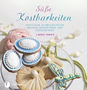 Süße Kostbarkeiten. Köstliche Schmuckstücke backen, dekorieren und verschenken.