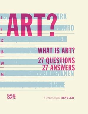What is Art? 27 Questions 27 Answers. Texte von Stefanie Bringezu, Daniel Kramer, Janine Schmutz,...