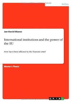 International institutions and the power of the EU. How has it been affected by the financial cri...