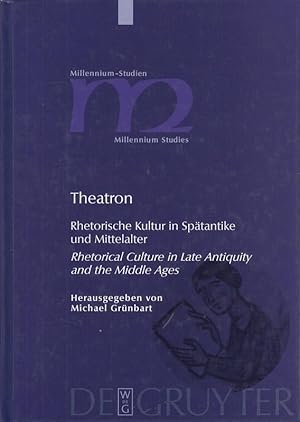 Theatron: Rhetorische Kultur in Spatantike Und Mittelalter/Rhetorical Culture in Late Antiquity a...