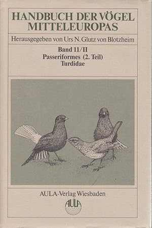 Handbuch der Vögel Mitteleuropas. Band11/II: Passeriformes (2. Teil) - Turdidae.