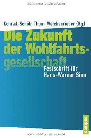 Die Zukunft der Wohlfahrtsgesellschaft. Festschrift für Hans-Werner Sinn.