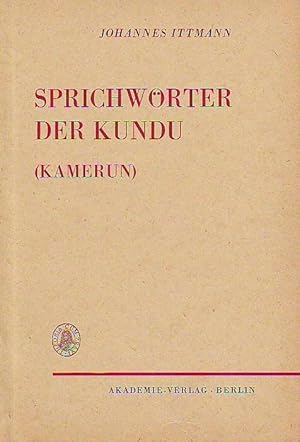 Sprichwörter der Kundu. (Kamerun). Deutsche Akademie der Wissenschaften zu Berlin. Veröffentlichu...