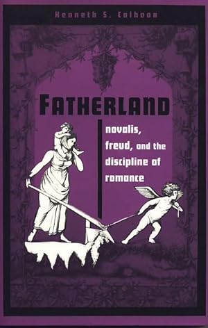 Fatherland. Novalis, Freud and the Discipline of Romance. Kritik : German Literary Theory and Cul...