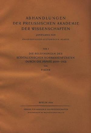 Die Belehnungen der süditalienischen Normannenfürsten durch die Päpste (1059-1192). Abhandlungen ...