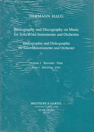 Bibliographie und Diskographie für Soloblasinstrumente und Orchester. Band 1: Blockflöte, Flöte. ...