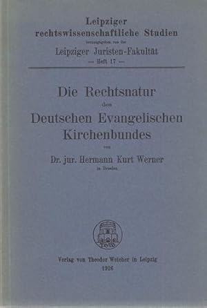 Die Rechtsnatur des Deutschen Evangelischen Kirchenbundes. Leipziger rechtswissenschaftliche Stud...