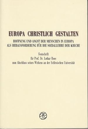 Europa christlich gestalten: Hoffnung und Angst der Menschen in Europa als Herausforderung für di...