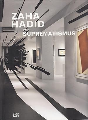 Zaha Hadid und Suprematismus. Texte von Charlotte Douglas, Krystyna Gmurzynska, Edwin Heathcote, ...