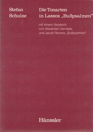 Die Tonarten in Lassos "Bußpsalmen" mit einem Vergleich von Alexander Utendals und Jacob Reiners ...