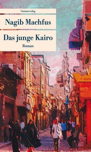 Das junge Kairo. Roman. Aus dem Arab. von Hartmut Fähndrich.