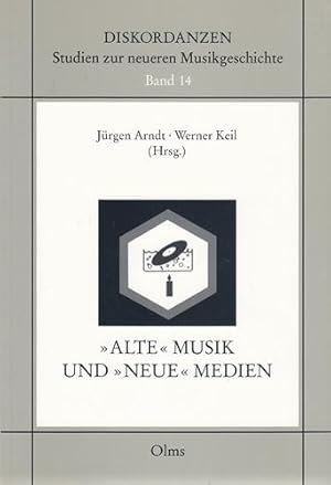 "Alte" Musik und "neue" Medien. Hrsg. von Jürgen Arndt und Werner Keil.