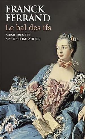 Le Bal DES Ifs. Memoires De Mme De Pompadour.