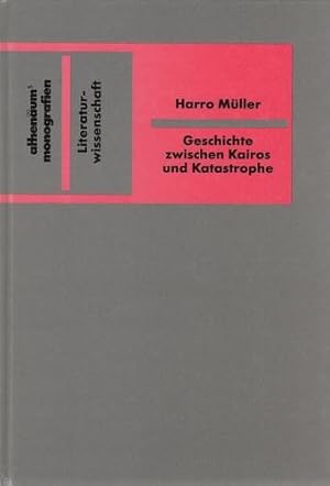 Geschichte zwischen Kairos und Katastrophe - Historische Romane im 20. Jahrhundert. Athenäums Mon...