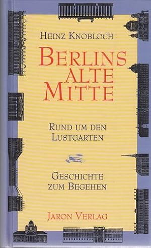 Berlins alte Mitte - Rund um den Lustgarten. Geschichte zum Begehen. Mit Ill. von Wolfgang Würfel.