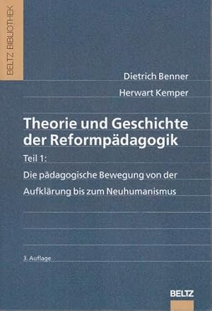 Theorie und Geschichte der Reformpädagogik. Teil 1: Die pädagogische Bewegung von der Aufklärung ...