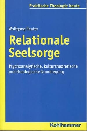 Relationale Seelsorge. Psychoanalytische, kulturtheoretische und theologische Grundlegung.