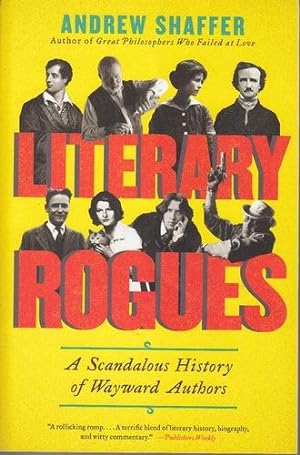 Literary Rogues: A Scandalous History of Wayward Authors.