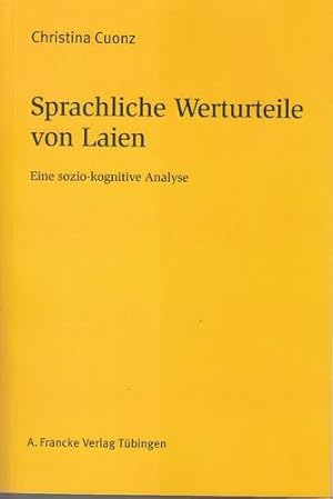 Sprachliche Werturteile von Laien. Eine sozio-kognitive Analyse. Basler Studien zur deutschen Spr...