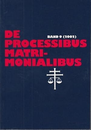 De Processibus Matrimonialibus, Band 9 (2002). Fachzeitschrift zu Fragen des kanonischen Ehe- und...