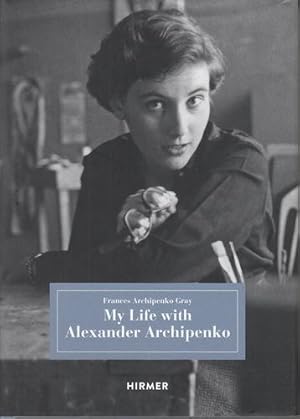 My life with Alexander Archipenko.
