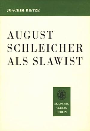 August Schleicher als Slawist. Sein Leben und sein Werk in der Sicht der Indogermanistik. Deutsch...