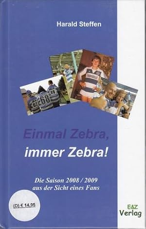 Einmal Zebra, immer Zebra! Die Saison 2008/2009 aus der Sicht eines Fans.