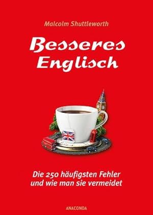 Besseres Englisch - Die 250 häufigsten Fehler und wie man sie vermeidet.