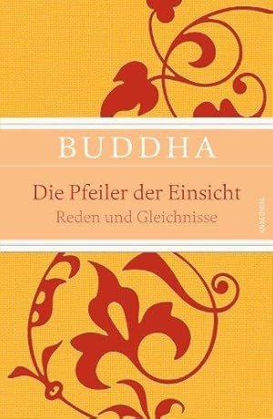 Die Pfeiler der Einsicht - Reden und Gleichnisse. In der Übertr. von Karl Eugen Neumann. Textausw...