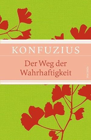 Der Weg der Wahrhaftigkeit. Übers. von Richard Wilhelm. Hrsg. von Waltraud John.