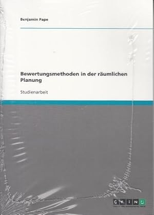 Bewertungsmethoden in der räumlichen Planung. Studienarbeit.