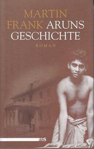 Aruns Geschichte. Roman.