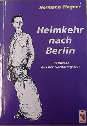 Heimkehr nach Berlin - Ein Roman aus der Nachkriegszeit.