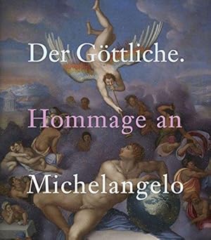 Der Göttliche - Hommage an Michelangelo. Kunst- und Ausstellungshalle der Bundesrepublik Deutschl...