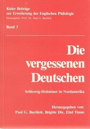 Die vergessenen Deutschen - Schleswig-Holsteiner in Nordamerika. Kieler Beiträge zur Erweiterung ...